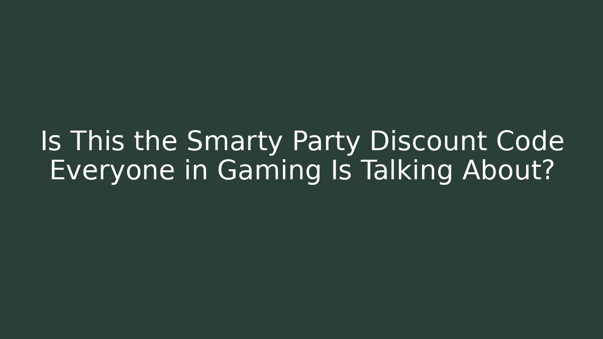 Is This the Smarty Party Discount Code Everyone in Gaming Is Talking About?