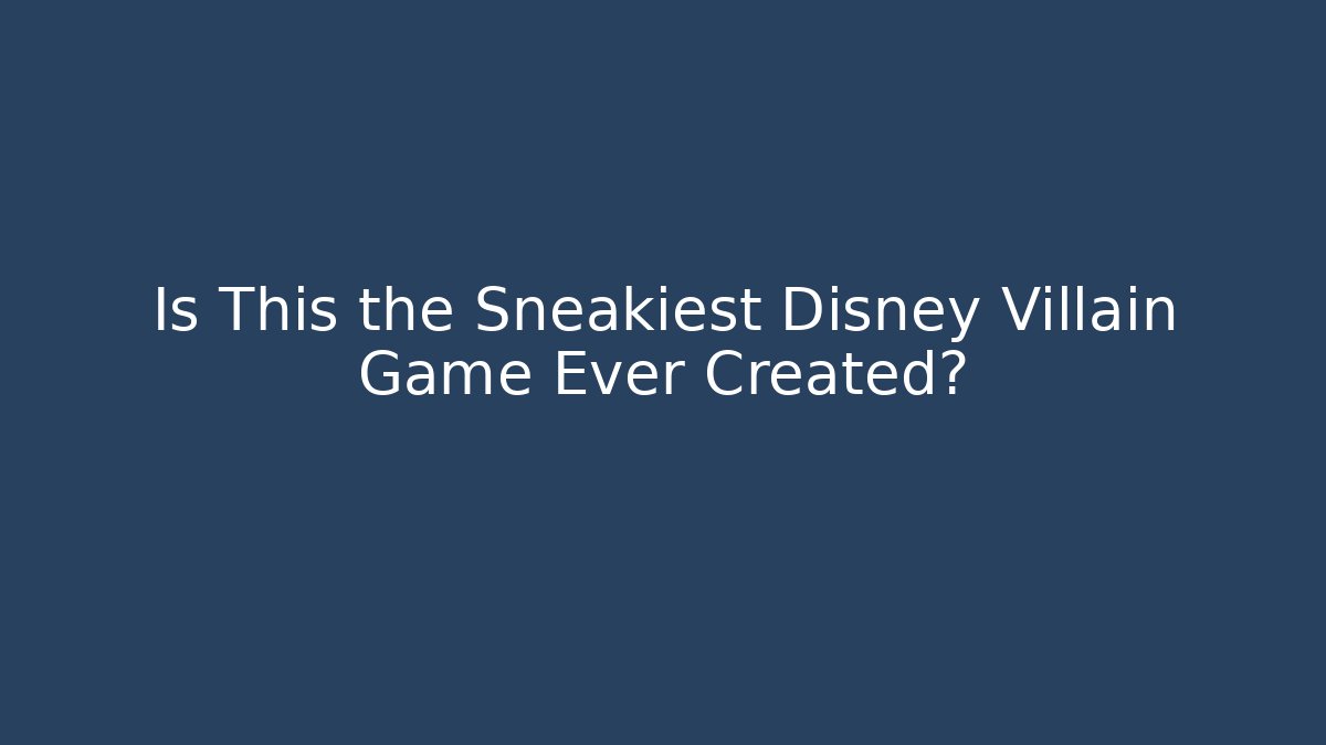 Is This the Sneakiest Disney Villain Game Ever Created?