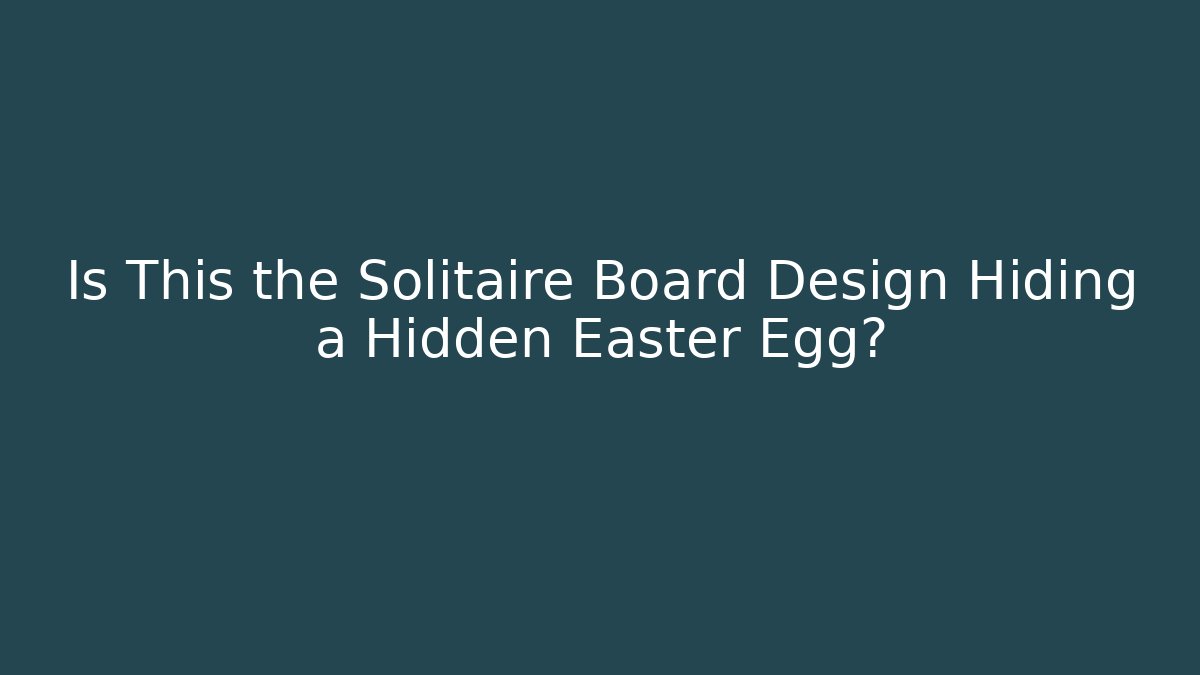 Is This the Solitaire Board Design Hiding a Hidden Easter Egg? - Create More Assets