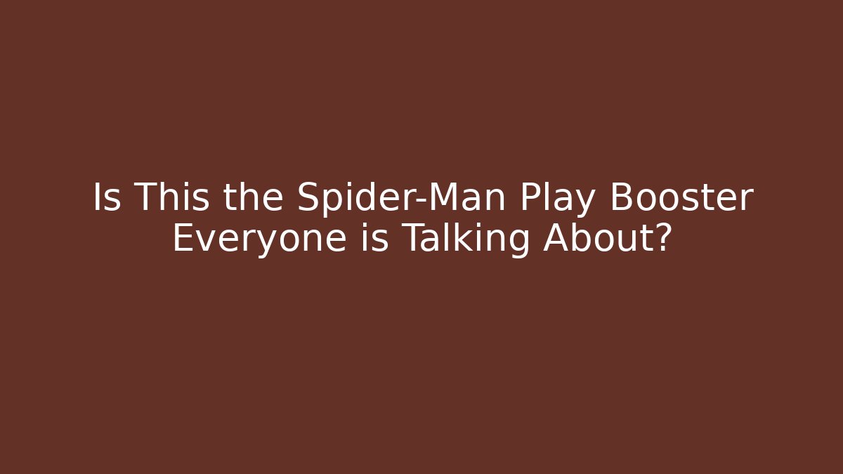 Is This the Spider-Man Play Booster Everyone is Talking About?