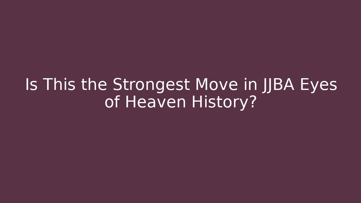Is This the Strongest Move in JJBA Eyes of Heaven History?
