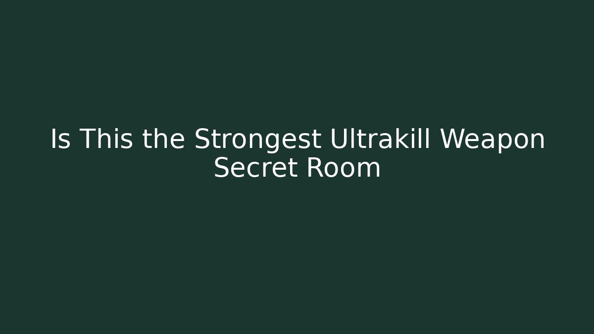 Is This the Strongest Ultrakill Weapon Secret Room