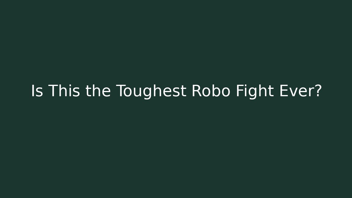 Is This the Toughest Robo Fight Ever?