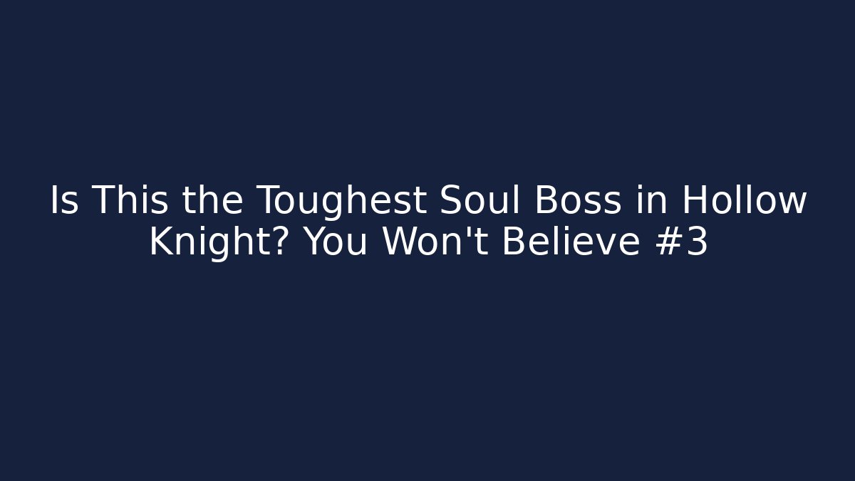 Is This the Toughest Soul Boss in Hollow Knight? You Won't Believe #3
