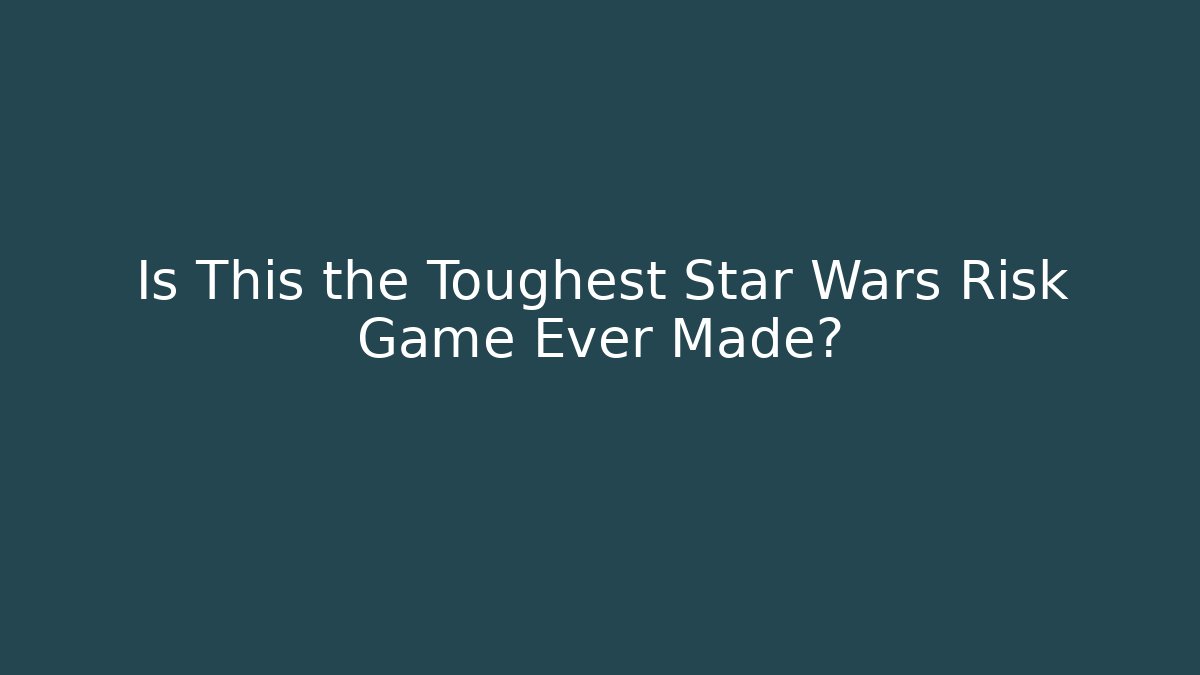Is This the Toughest Star Wars Risk Game Ever Made?