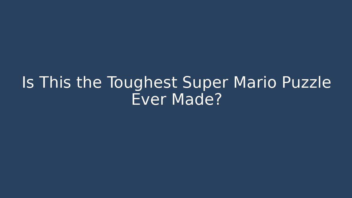 Is This the Toughest Super Mario Puzzle Ever Made?