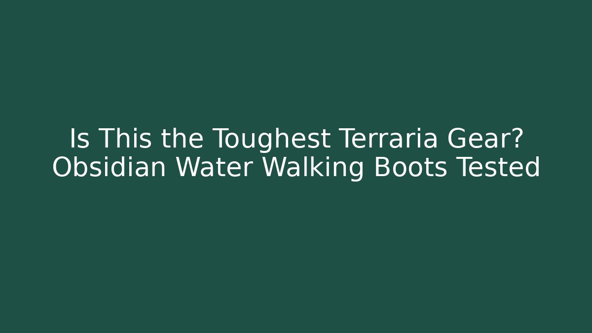 Is This the Toughest Terraria Gear? Obsidian Water Walking Boots Tested