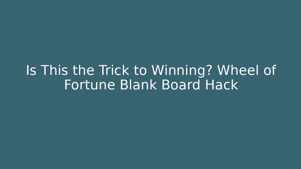 Is This the Trick to Winning? Wheel of Fortune Blank Board Hack