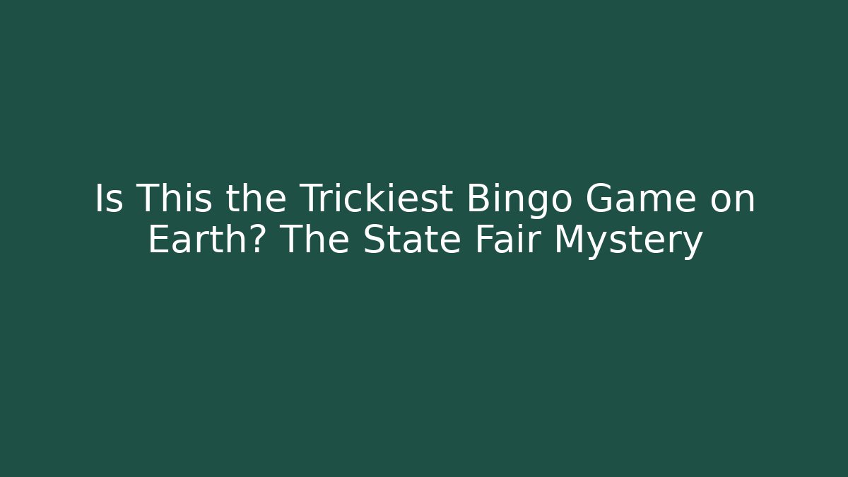 Is This the Trickiest Bingo Game on Earth? The State Fair Mystery