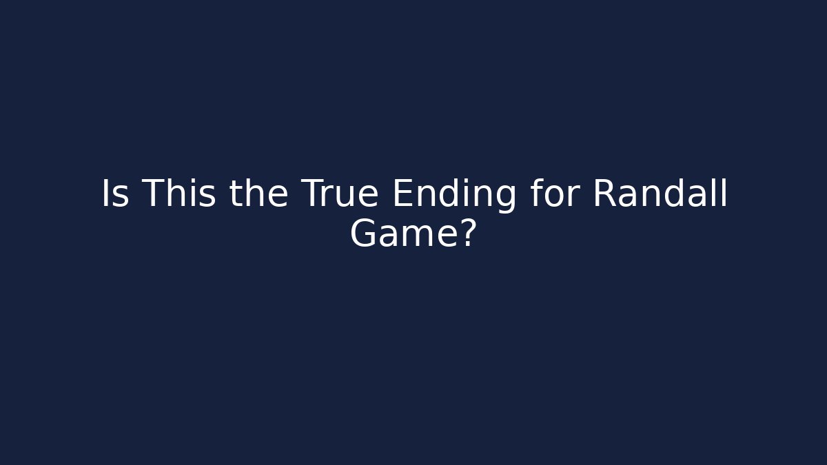 Is This the True Ending for Randall Game? - Create More Assets