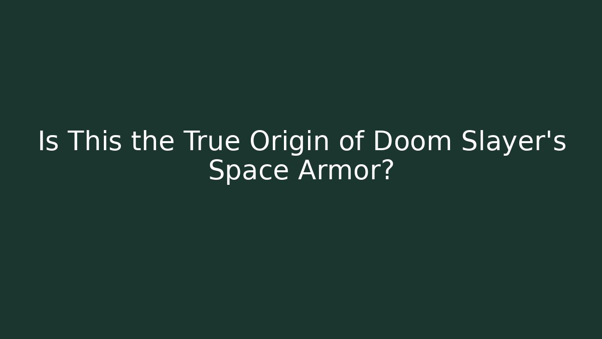 Is This the True Origin of Doom Slayer's Space Armor?