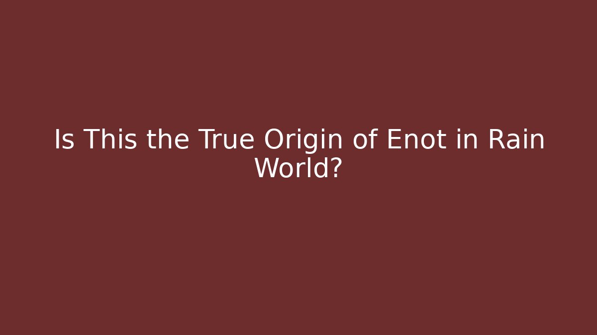 Is This the True Origin of Enot in Rain World?