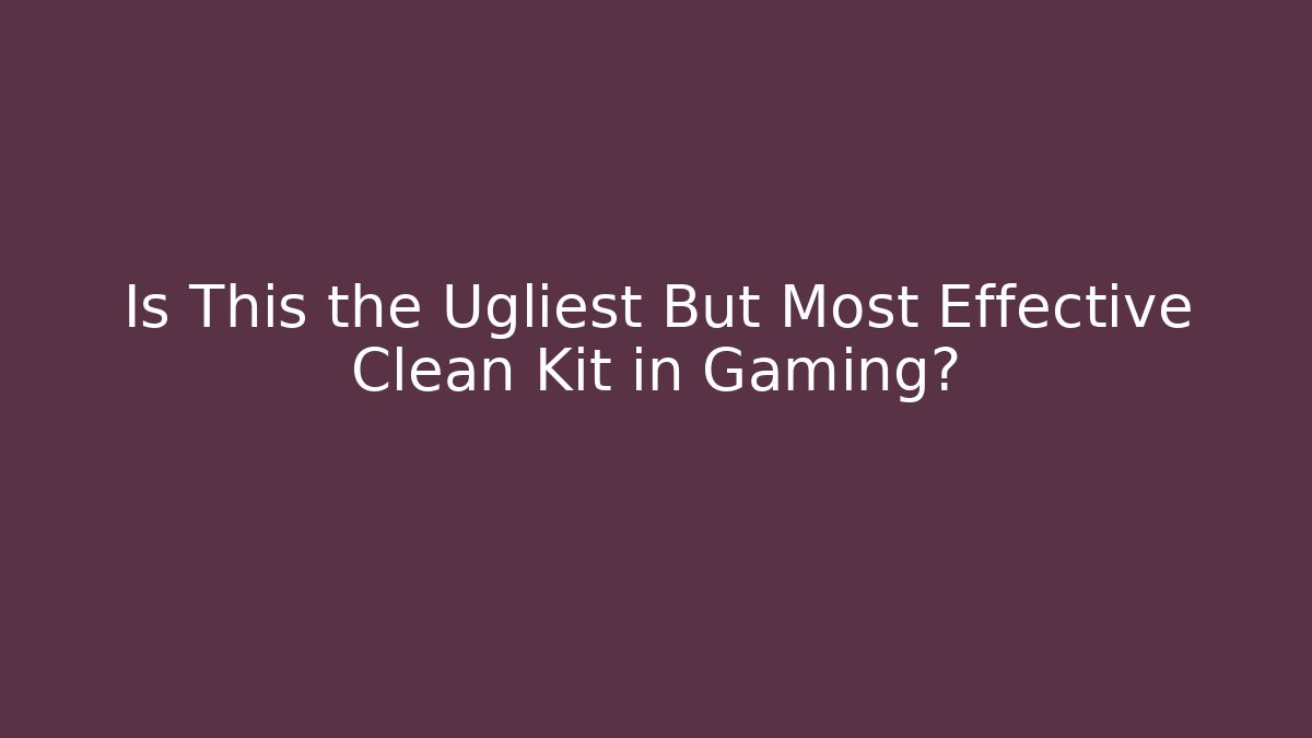 Is This the Ugliest But Most Effective Clean Kit in Gaming?