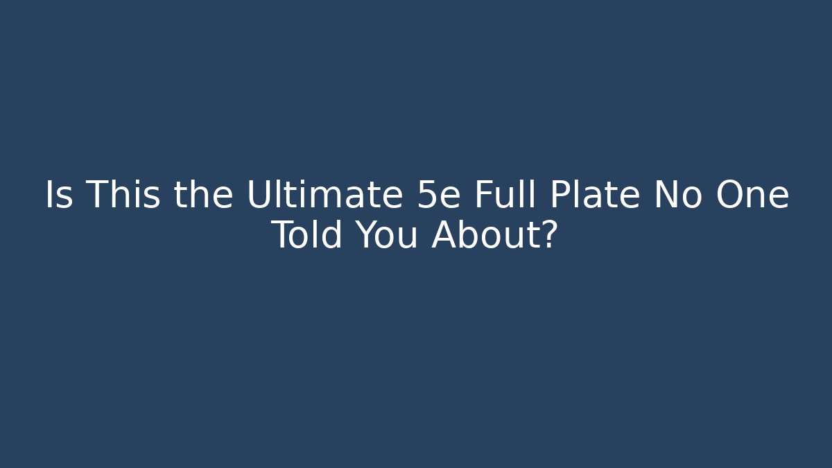 Is This the Ultimate 5e Full Plate No One Told You About?