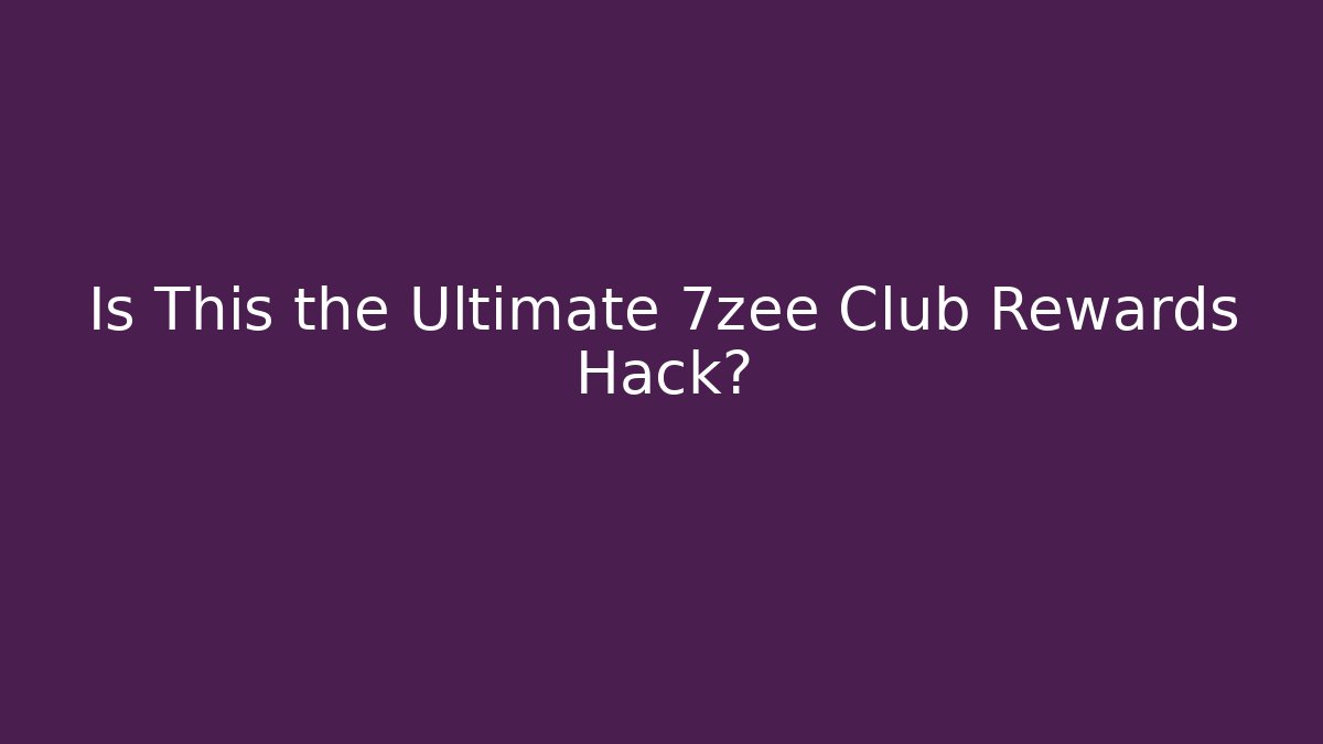 Is This the Ultimate 7zee Club Rewards Hack?