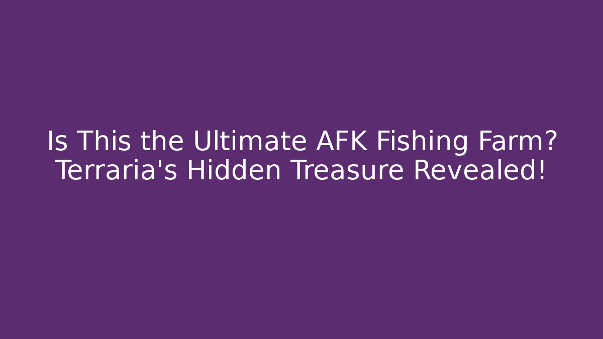 Is This the Ultimate AFK Fishing Farm? Terraria’s Hidden Treasure Revealed!