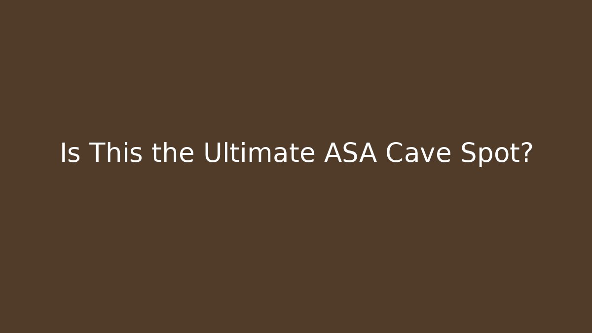 Is This the Ultimate ASA Cave Spot?