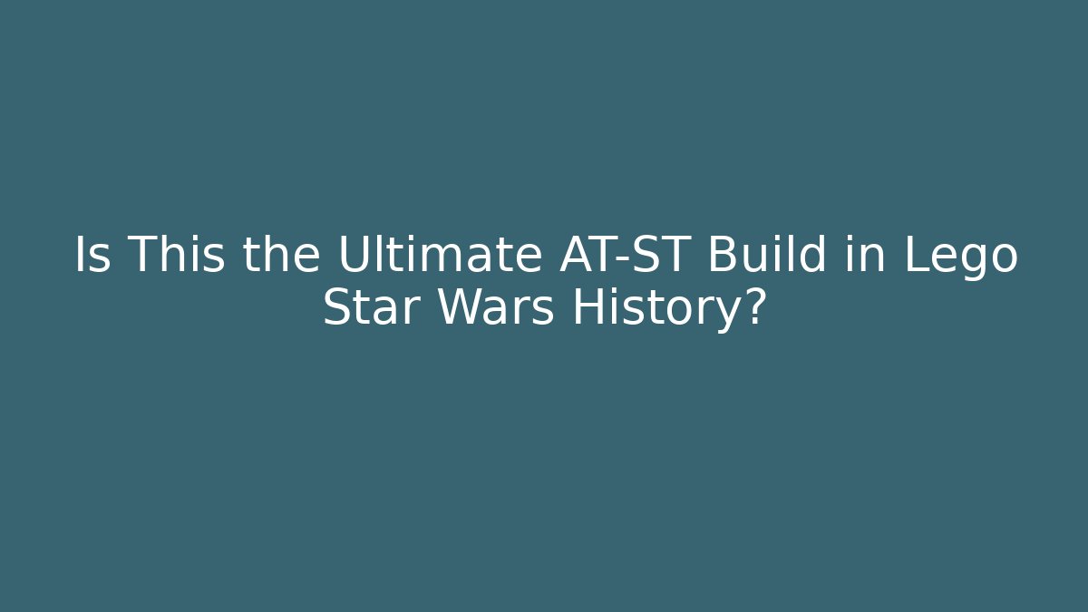 Is This the Ultimate AT-ST Build in Lego Star Wars History?