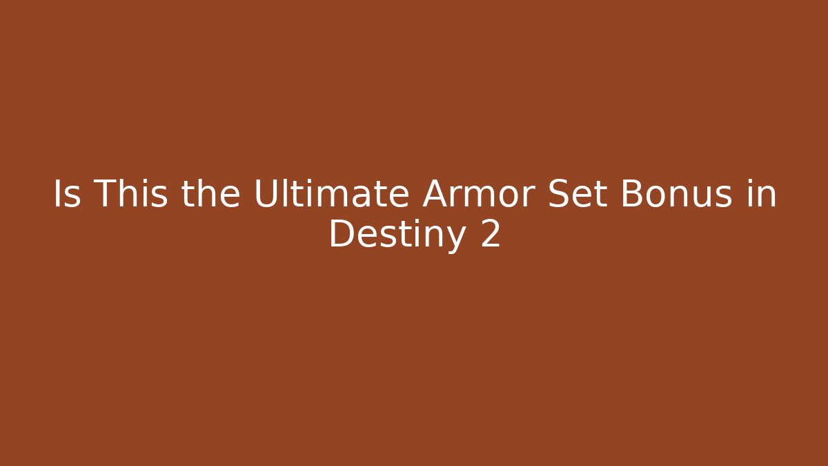 Is This the Ultimate Armor Set Bonus in Destiny 2
