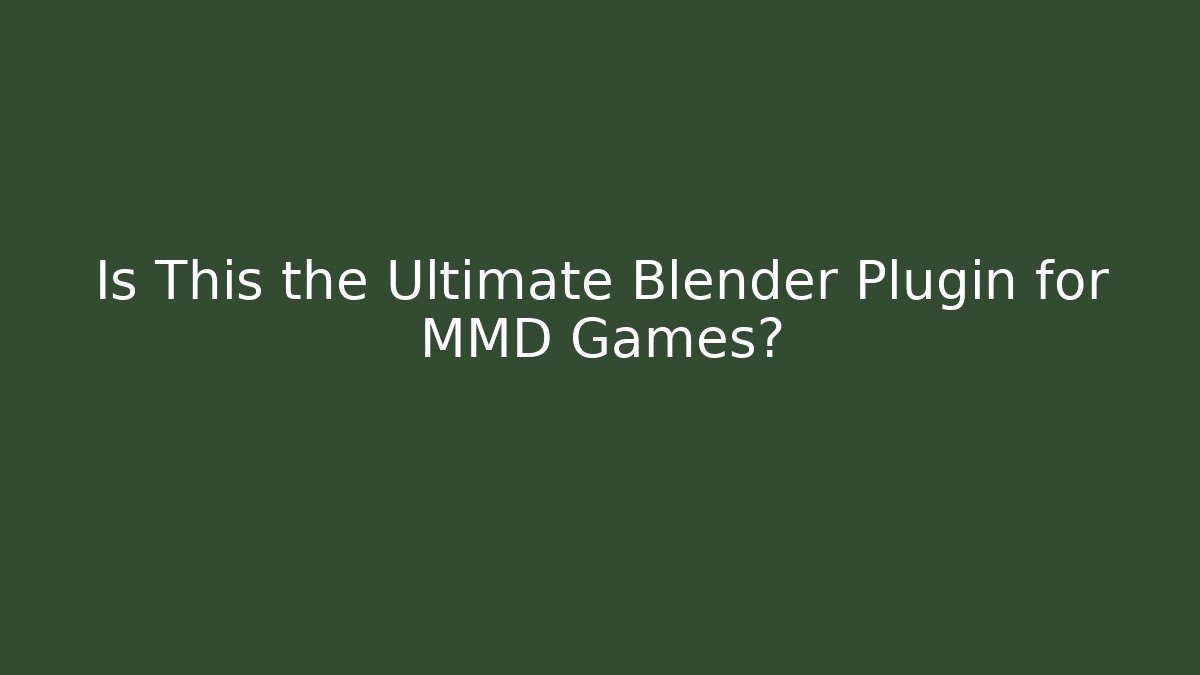Is This the Ultimate Blender Plugin for MMD Games? - Create More Assets