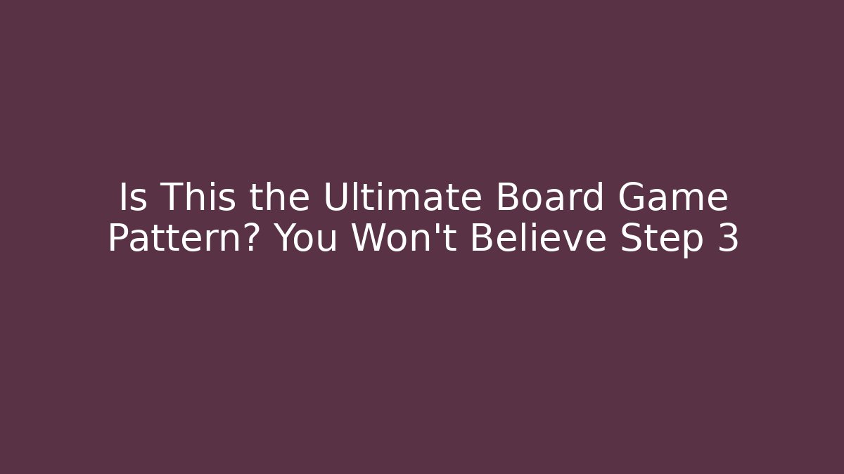 Is This the Ultimate Board Game Pattern? You Won't Believe Step 3 - Create More Assets