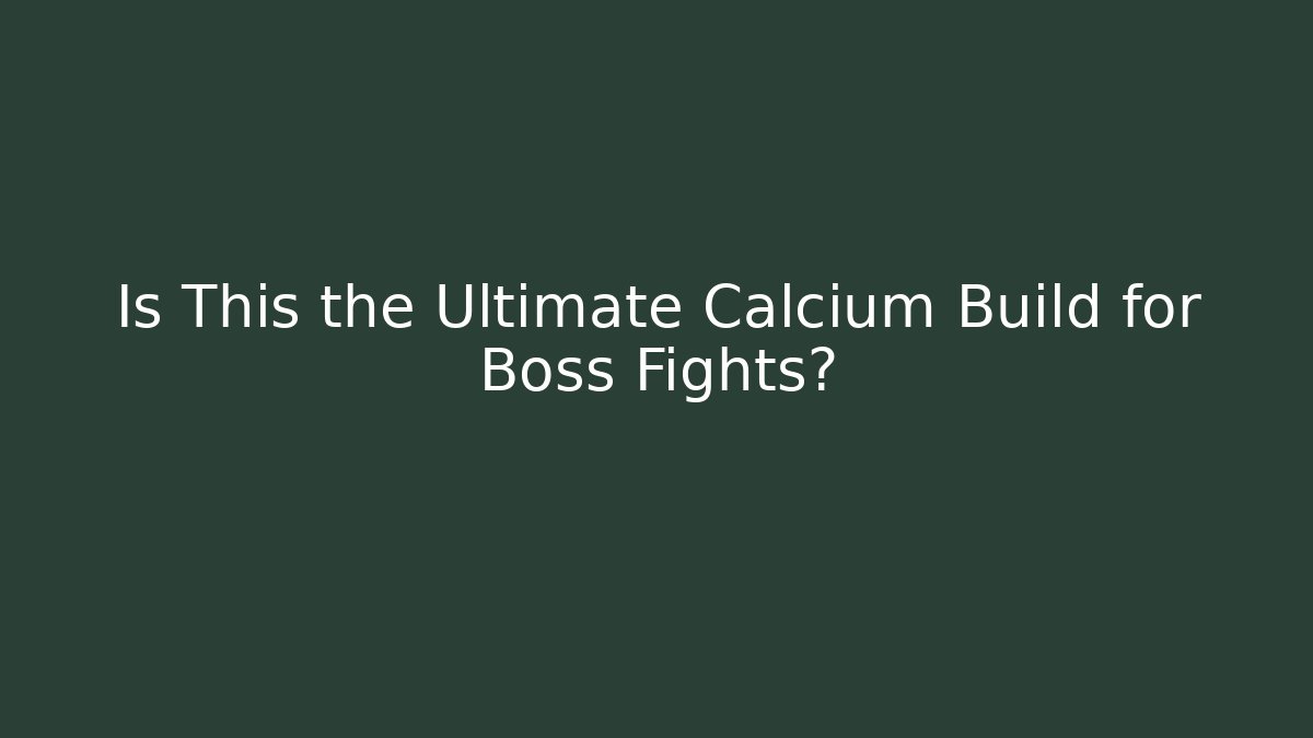 Is This the Ultimate Calcium Build for Boss Fights?