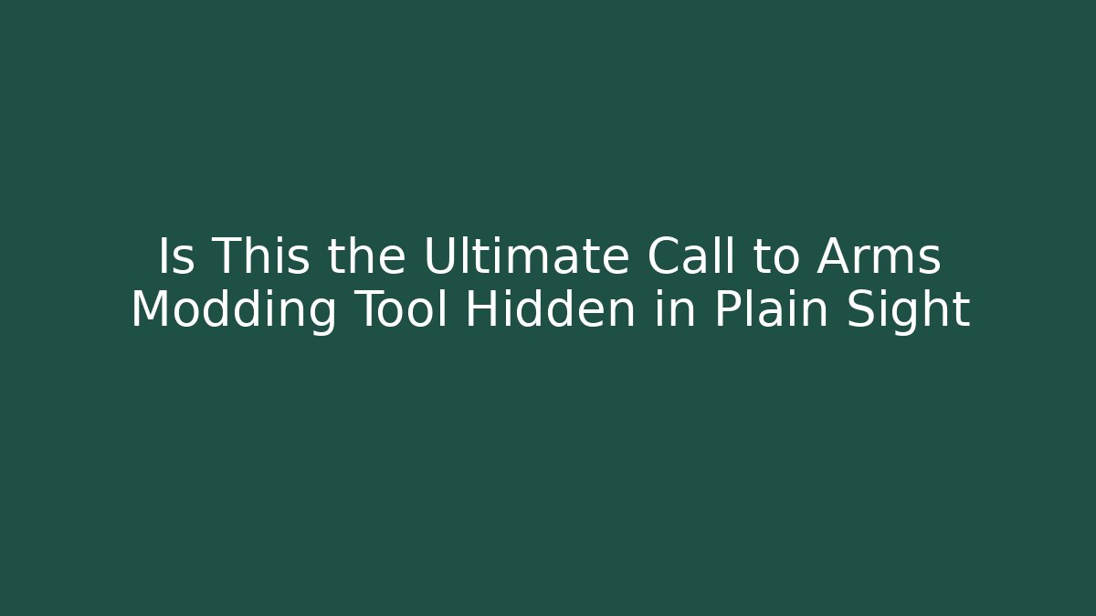 Is This the Ultimate Call to Arms Modding Tool Hidden in Plain Sight