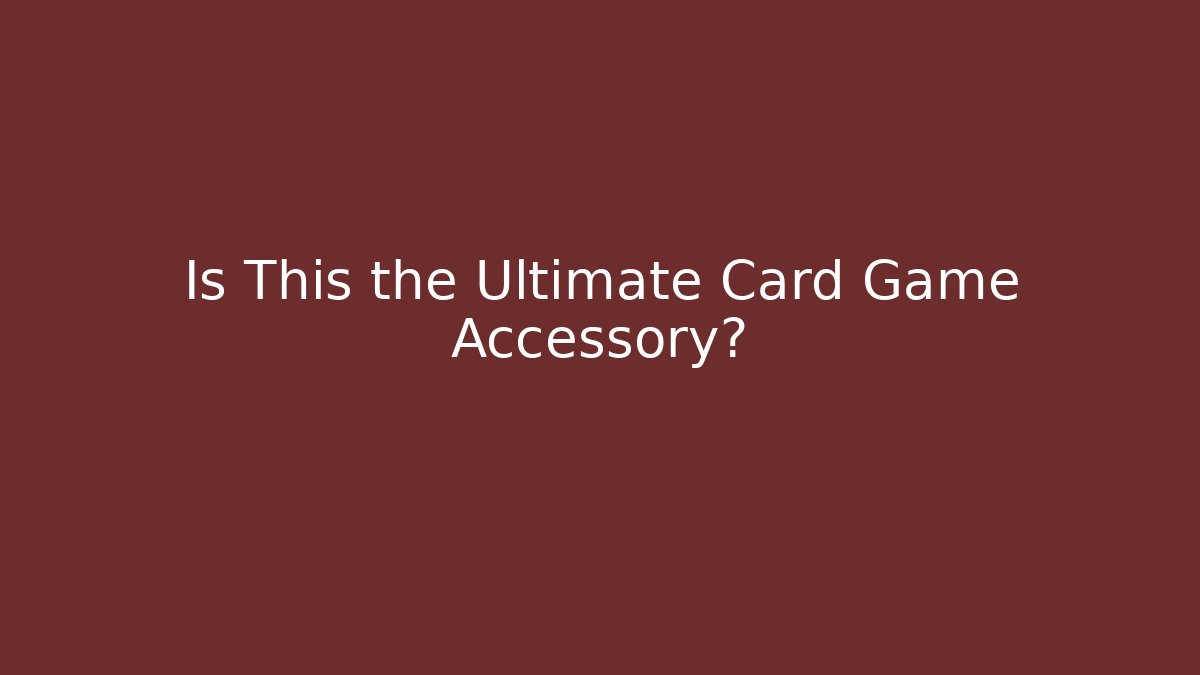 Is This the Ultimate Card Game Accessory?