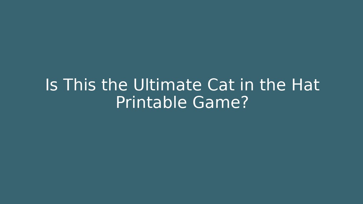 Is This the Ultimate Cat in the Hat Printable Game?