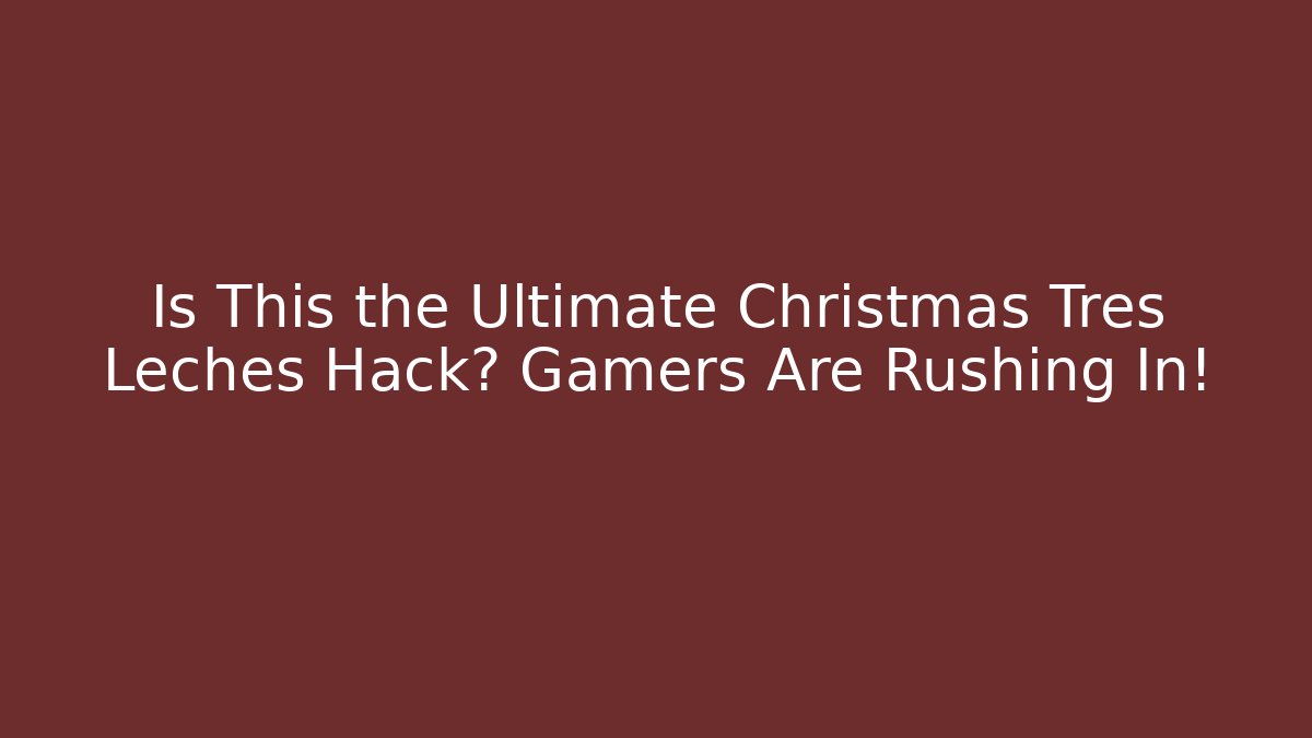 Is This the Ultimate Christmas Tres Leches Hack? Gamers Are Rushing In!