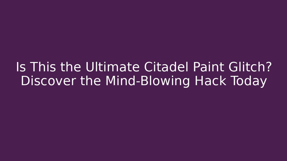 Is This the Ultimate Citadel Paint Glitch? Discover the Mind-Blowing Hack Today
