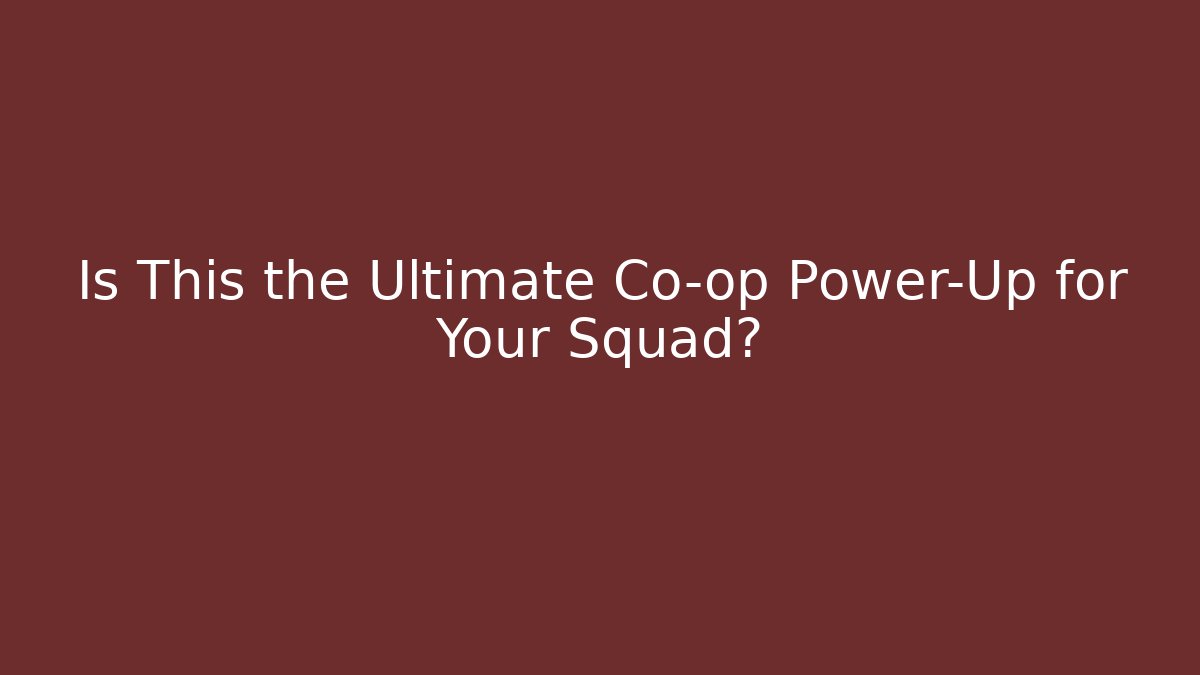 Is This the Ultimate Co-op Power-Up for Your Squad? - Create More Assets