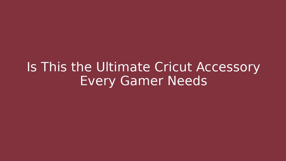 Is This the Ultimate Cricut Accessory Every Gamer Needs