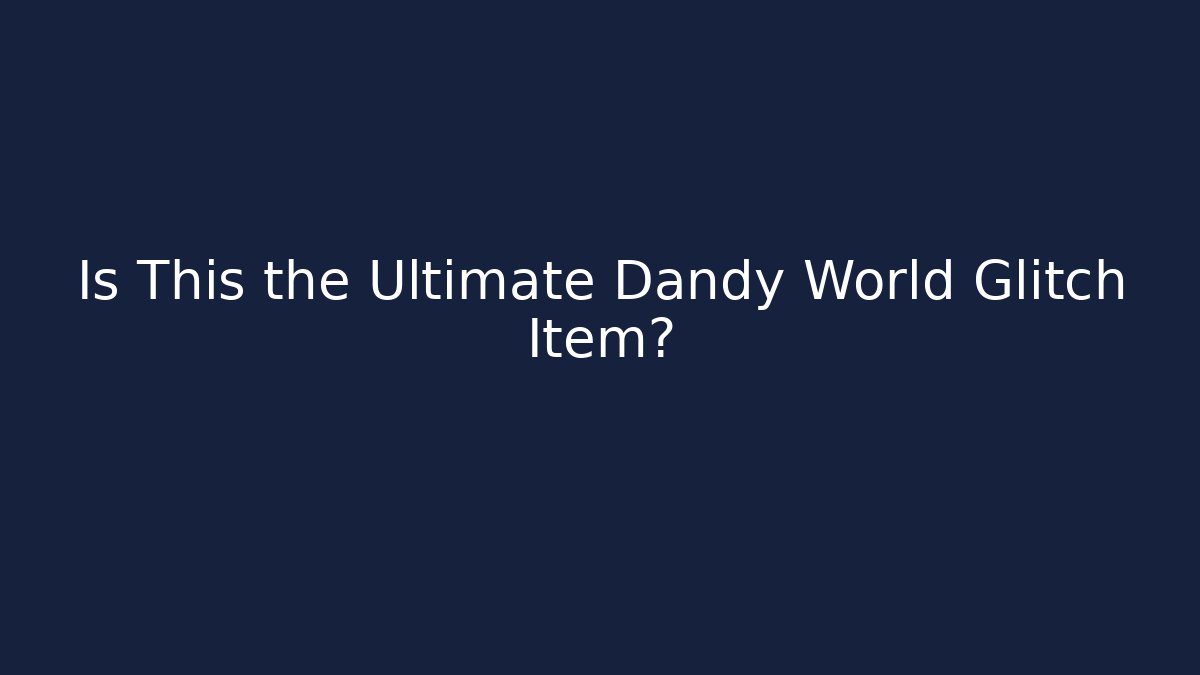 Is This the Ultimate Dandy World Glitch Item? - Create More Assets