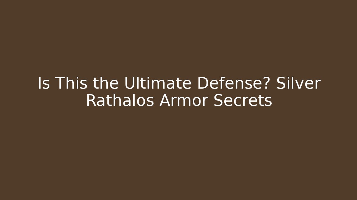 Is This the Ultimate Defense? Silver Rathalos Armor Secrets