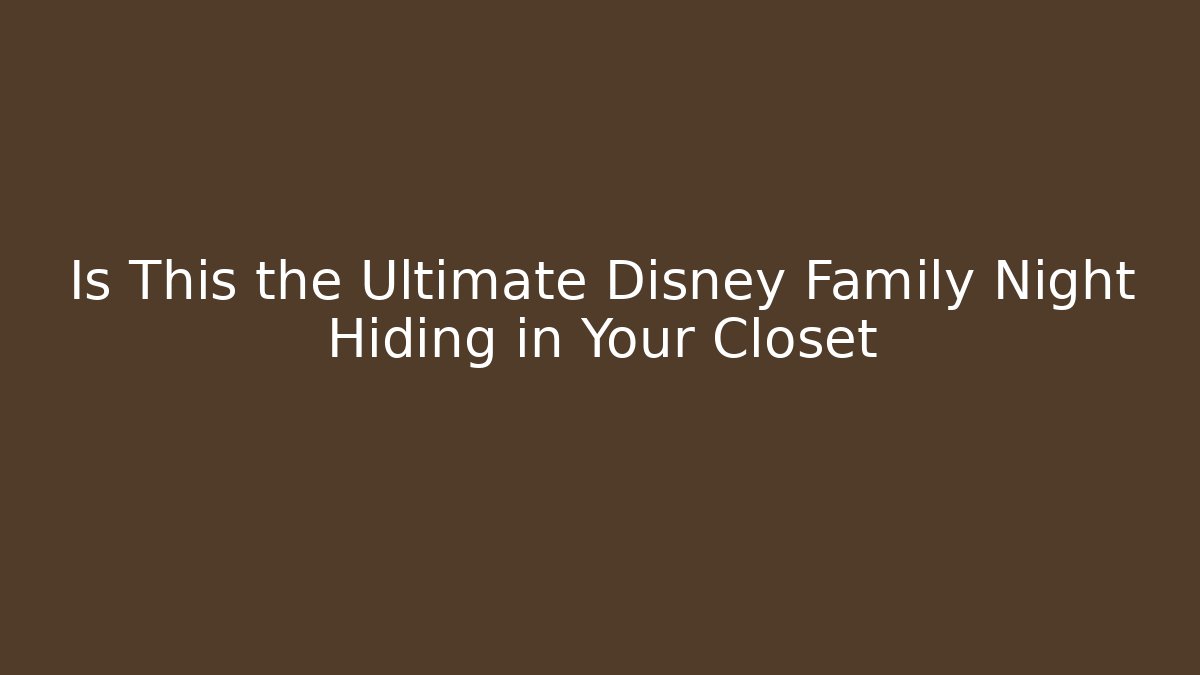 Is This the Ultimate Disney Family Night Hiding in Your Closet