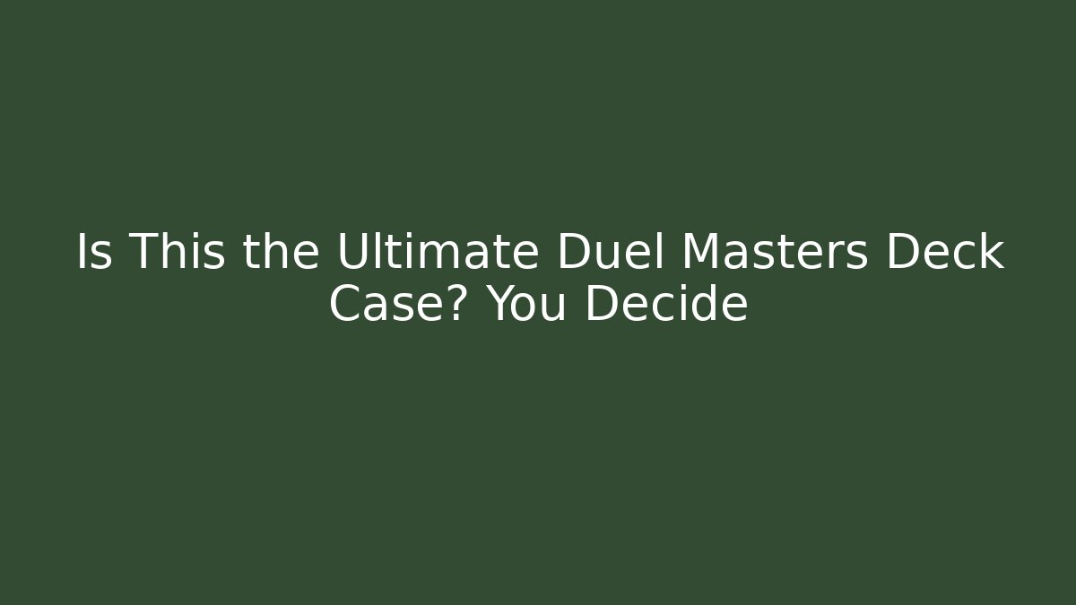 Is This the Ultimate Duel Masters Deck Case? You Decide