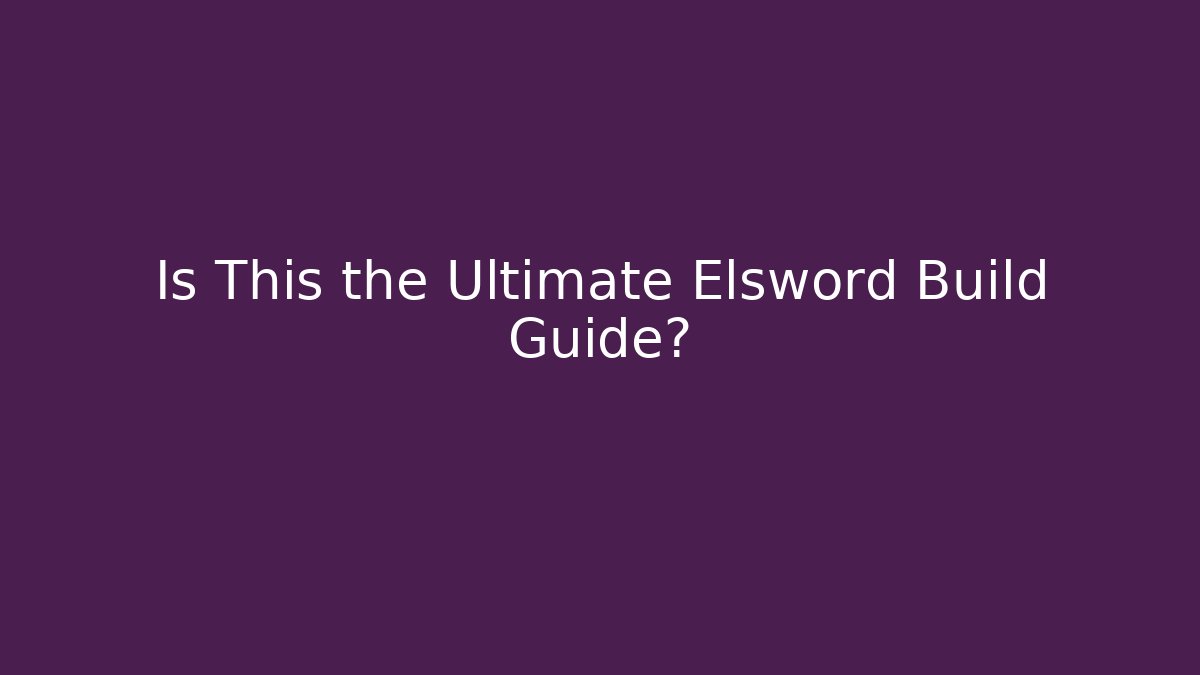Is This the Ultimate Elsword Build Guide?