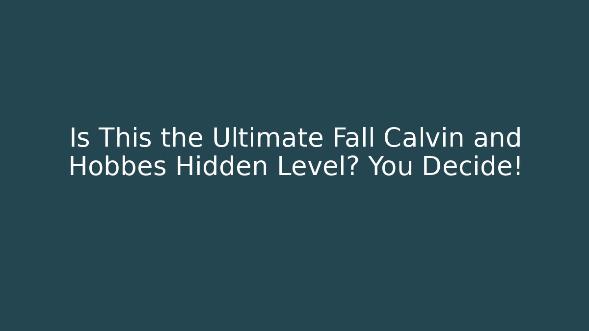 Is This the Ultimate Fall Calvin and Hobbes Hidden Level? You Decide!
