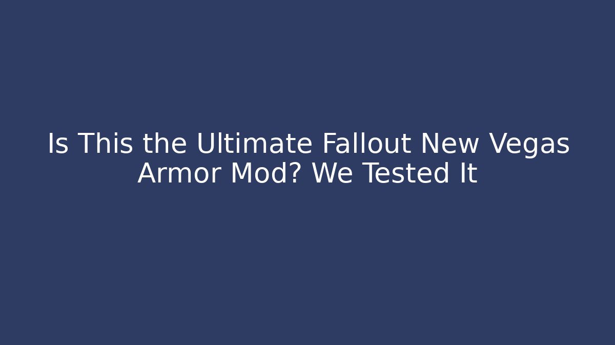 Is This the Ultimate Fallout New Vegas Armor Mod? We Tested It
