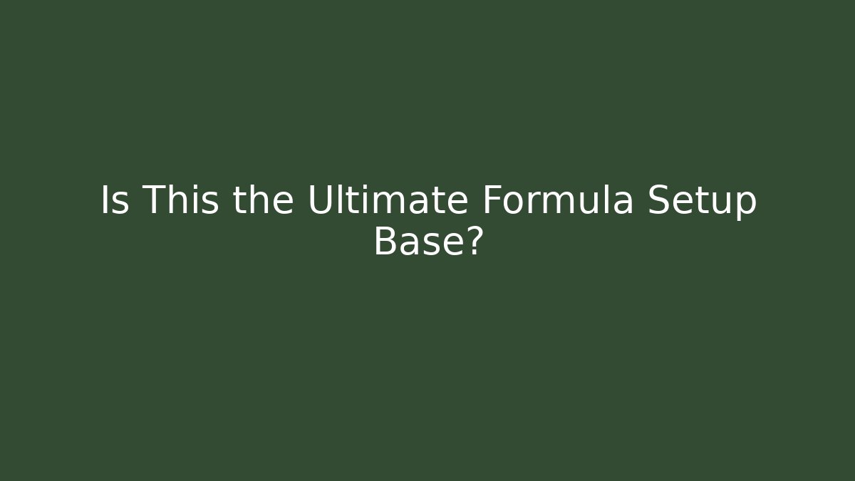 Is This the Ultimate Formula Setup Base? - Create More Assets