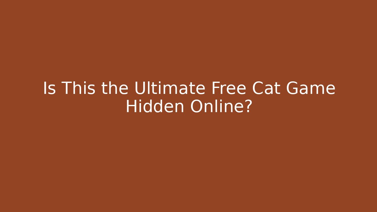 Is This the Ultimate Free Cat Game Hidden Online?