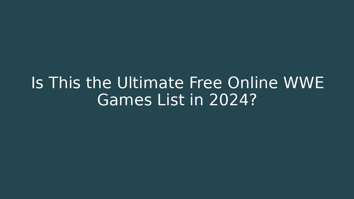 Is This the Ultimate Free Online WWE Games List in 2024?