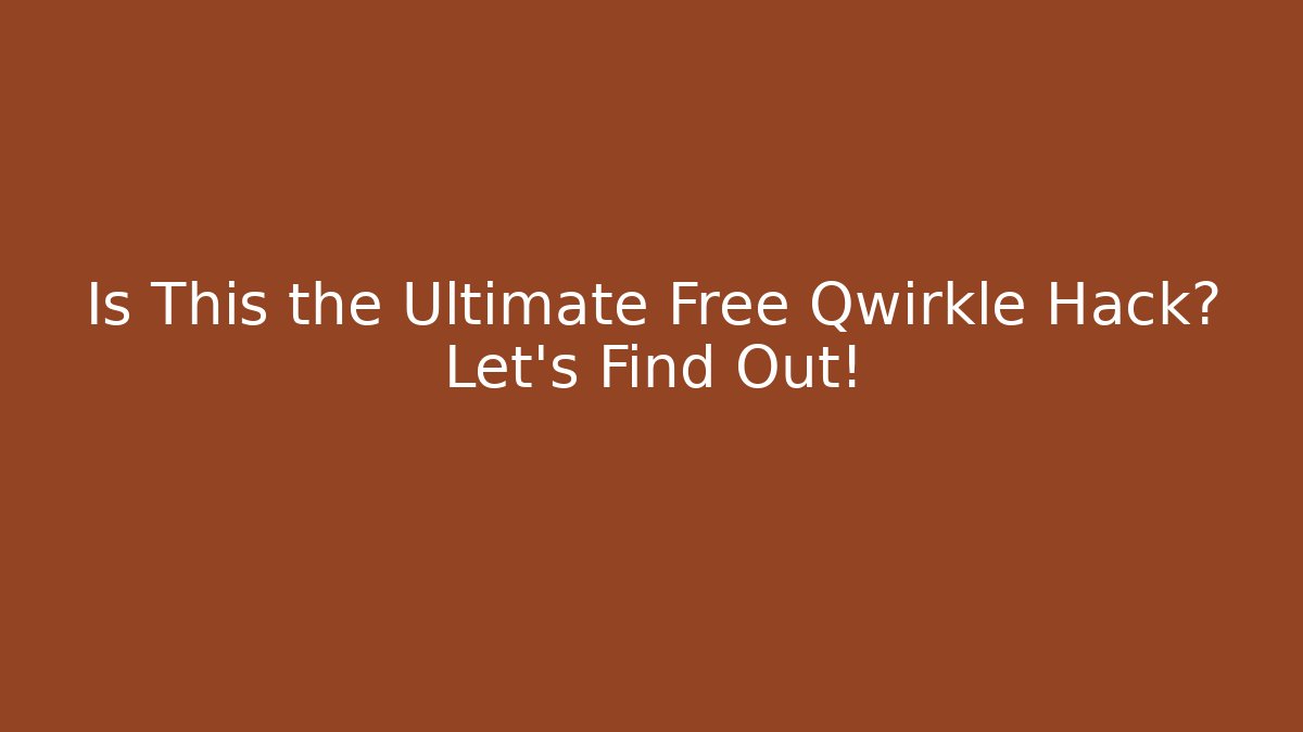 Is This the Ultimate Free Qwirkle Hack? Let's Find Out! - Create More Assets