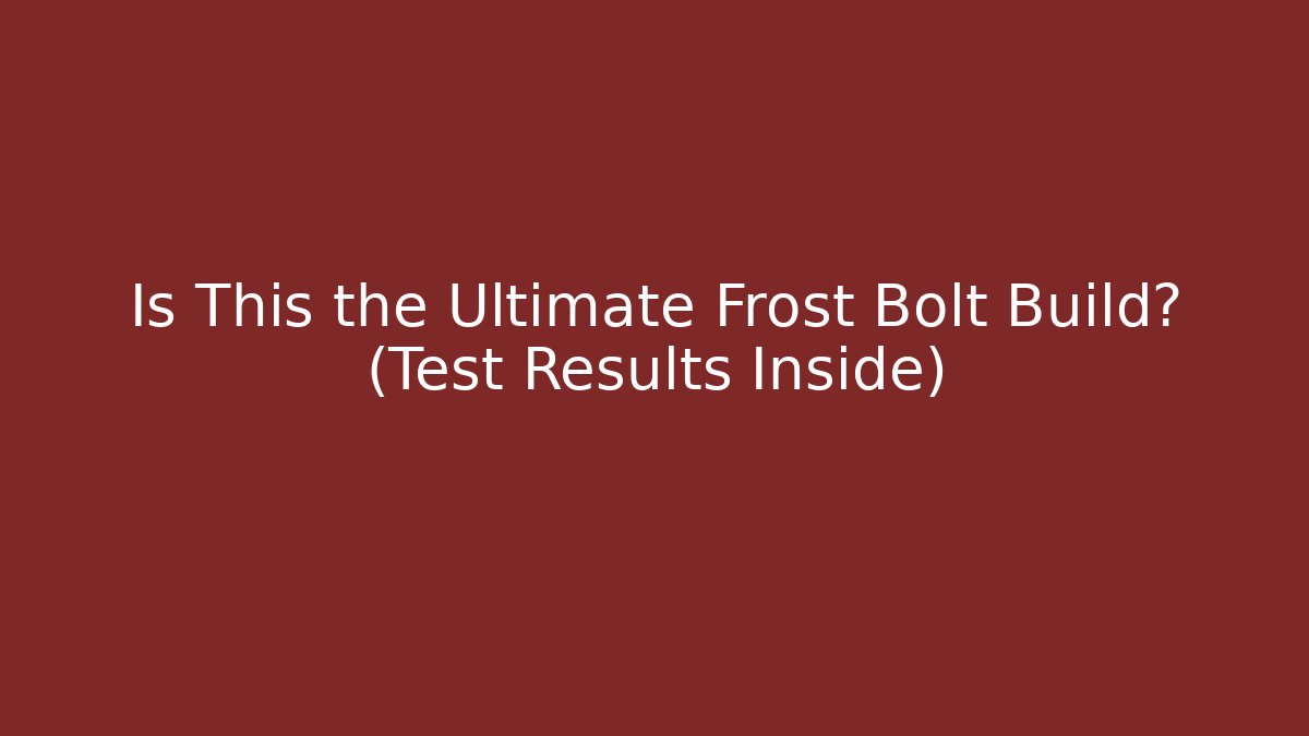Is This the Ultimate Frost Bolt Build? (Test Results Inside)