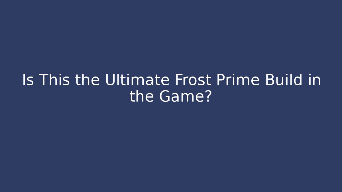 Is This the Ultimate Frost Prime Build in the Game?
