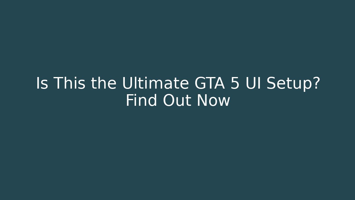 Is This the Ultimate GTA 5 UI Setup? Find Out Now