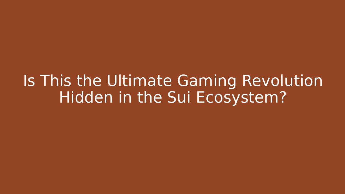 Is This the Ultimate Gaming Revolution Hidden in the Sui Ecosystem?