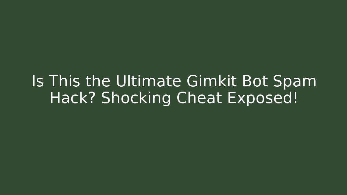 Is This the Ultimate Gimkit Bot Spam Hack? Shocking Cheat Exposed! - Create More Assets