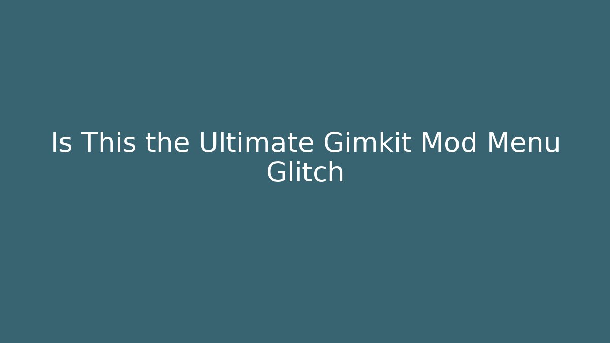 Is This the Ultimate Gimkit Mod Menu Glitch - Create More Assets